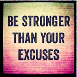 Read more about the article Be Stronger Than Your Excuses